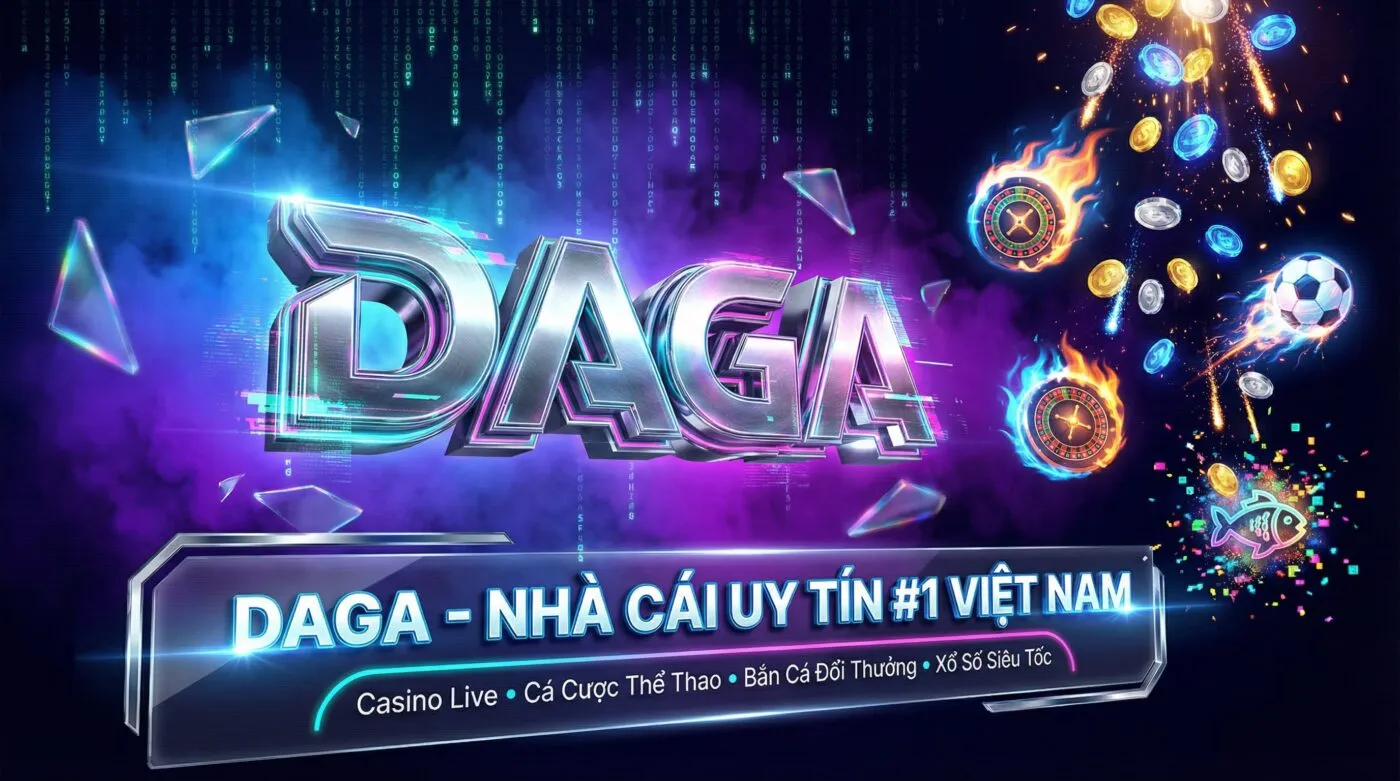 DAGA nhà cái uy tín số 1 Việt Nam